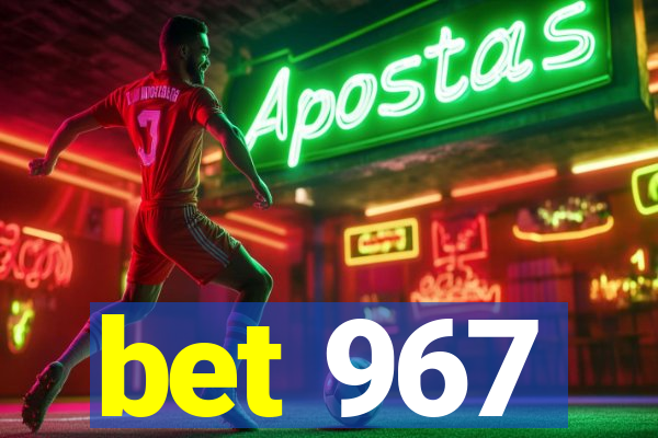 bet 967